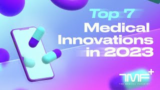 Top 7 Medical Innovations In 2023  The Medical Futurist