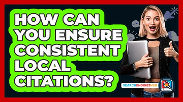 How Can You Ensure Consistent Local Citations? - SearchEnginesHub.com