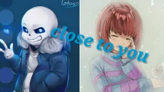 Undertale: CLOSE TO YOU Sans and Frisk