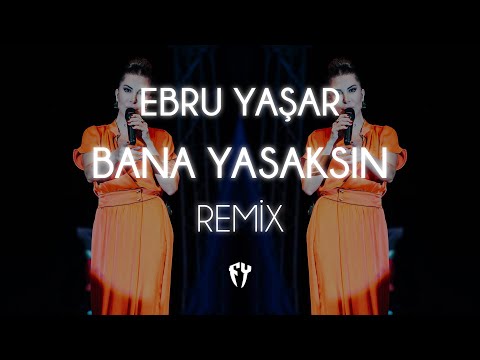 Ebru Yaşar - Bana Yasaksın ( Fatih Yılmaz Remix )