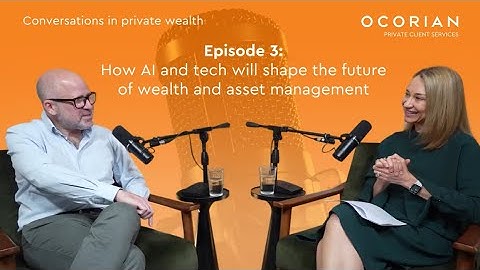 Conversations in Private Wealth | How AI & tech will shape the future of wealth and asset management