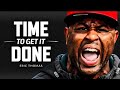 TIME TO GET IT DONE - Best Motivational Speech Video (Featuring Eric Thomas)