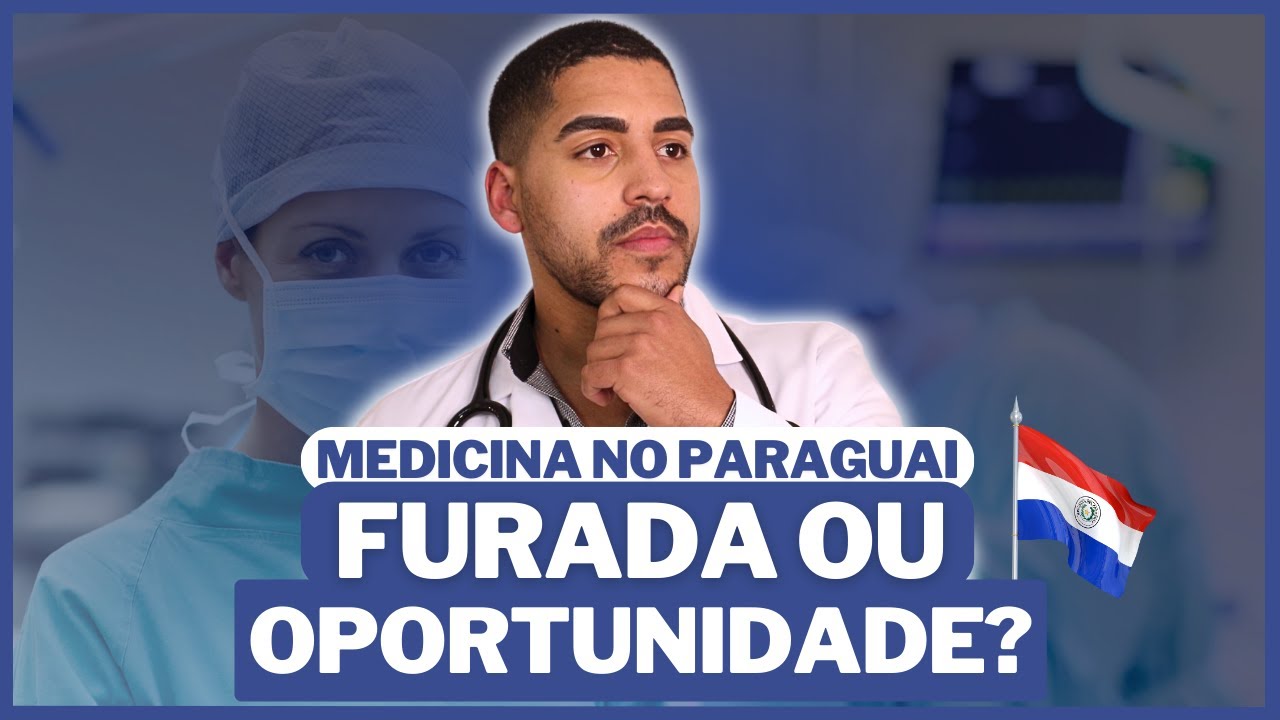 FAZER MEDICINA NO PARAGUAI EM 2024 AINDA VALE A PENA? - YouTube