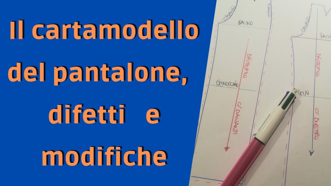 IL CARTAMODELLO DEL PANTALONE, difetti e modifiche