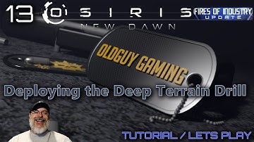 Osiris New Dawn Fires of Industry | E13 Deploying the Deep Terrain Drill