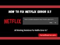 How To Fix Netflix Error 5.7 | There is a problem playing the video. Please try again. (5.7)