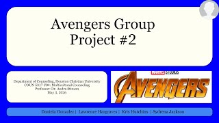 COUN 5317: Multicultural Counseling: Avengers Group Presentation 2