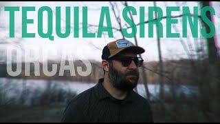 Tequila Sirens - Orcas