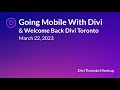 2023-03 Divi Toronto: Going Mobile With Divi