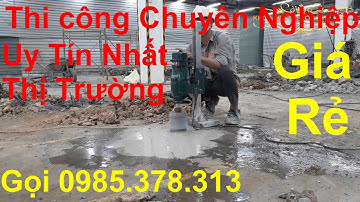 Khoan Cắt Bê Tông Quận 9 Giá Rẻ, Gọi 0985.378.313 Là Có Ngay