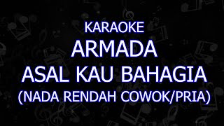 Karaoke Armada Asal Kau Bahagia Nada Cowokpria Lower Key