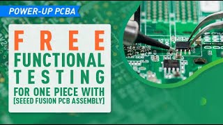 Free PCBA Functional Testing for One piece with Seeed Fusion PCB Assembly