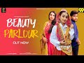 Beauty Parlour Renuka Panwar |  Sakshi Dhama, Shantanu Shishodia | Aditi Vedwan Latest Haryanvi Song