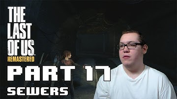 The Last of Us: Remastered (1080p) - Part 17: The Sewers
