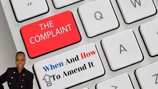 KNOW WHEN AND HOW TO AMEND YOUR COMPLAINT.