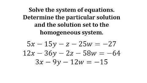 Solve a System of Equations and Give the Particular Solution and Homogeneous Solution
