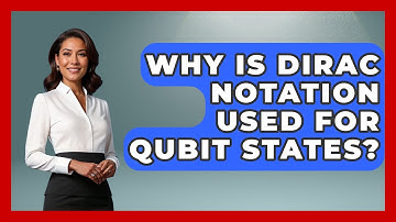 Why Is Dirac Notation Used For Qubit States? - Quantum Tech Explained