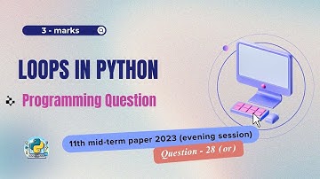 Question - 28 (or) | Class 11th 2023 CS mid-term Paper (evening session) | Loops in Python