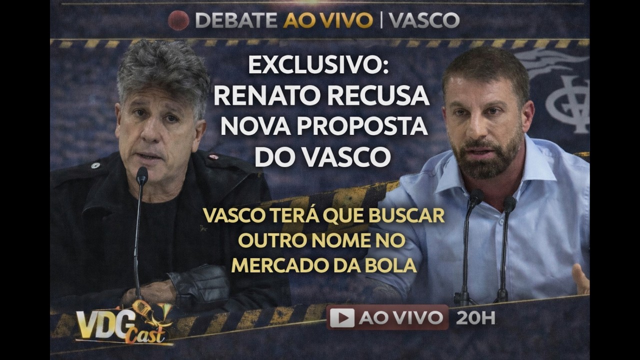 EXCLUSIVA VDG-CAST: RENATO RECUSA NOVA PROPOSTA DO VASCO - CLUBE TERÁ QUE BUSCAR OUTRO NOME