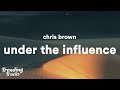 Chris Brown - Under The Influence (Clean - Lyrics) | Your body language speaks to me