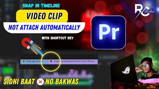 Premiere Pro Snapping Not Working - Re Enable - Video Clip Not Attach Automatically 🔥🔥🔥