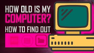 You can use these 3 effective ways to determine your PC’s age