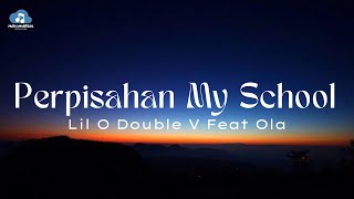 Lil O Double V Feat Ola - Perpisahan My School ( Lirik Lagu By Musik Universal )