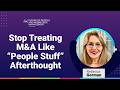 Episode 70: Stop Treating M&A Like “People Stuff” Afterthought