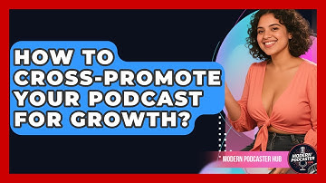 How To Cross-promote Your Podcast For Growth? - Modern Podcaster Hub