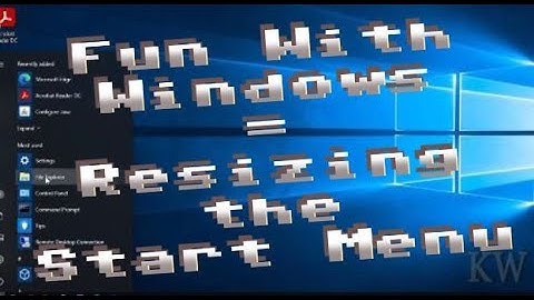 Fun With Windows  ----  Resizing The Start Menu