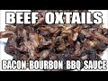 Beef Oxtails with Bacon Bourbon BBQ Sauce