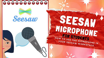 Seesaw Student Tutorial - Microphone