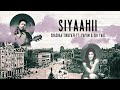 Siyaahii  shashaa tirupati ft papon  sid paul