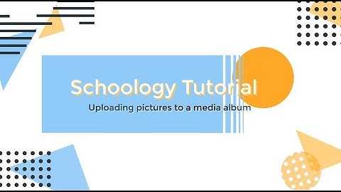 Schoology: Image Upload to Media Album