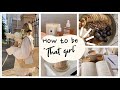 How to be “that girl” | tips and advice