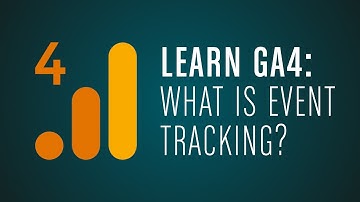 Learn GA4: What Is Event Tracking in Google Analytics 4?