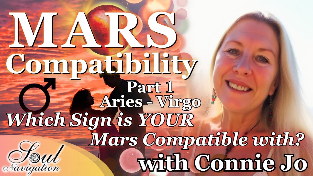 Mars Sign Compatibility! PART ONE Aries - Virgo with Connie Jo!