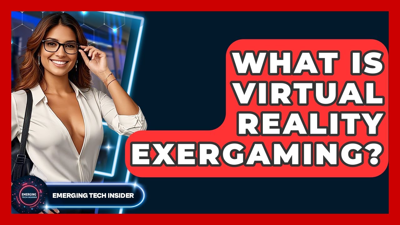 What Is Virtual Reality Exergaming? - Emerging Tech Insider