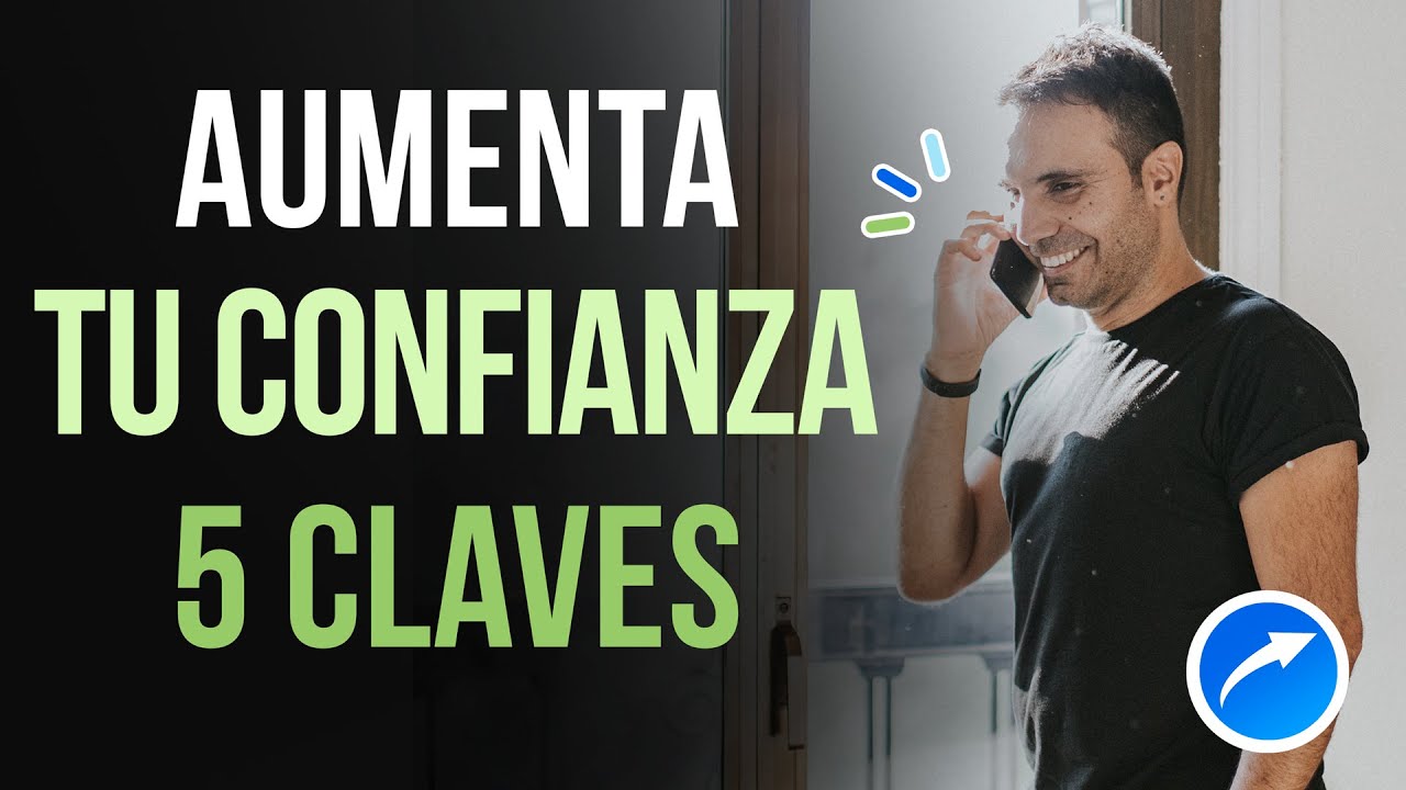 5 claves para ganar Confianza en ti mismo al Emprender - YouTube