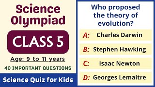Class 5 Science Olympiad | 40 Questions | Age: 9 to 11 Years | Science Quiz for Kids | Grade Five