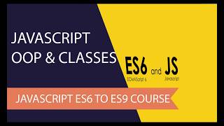 javascript es6 to es9 - learn classes and oop in javascript