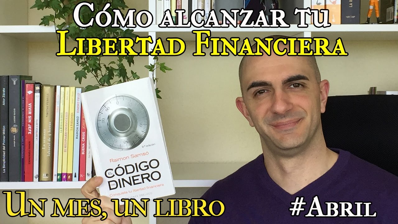 Cómo alcanzar tu libertad financiera #Abril - YouTube
