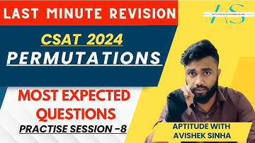 PERMUTATIONS | LAST MINUTE REVISION | CSAT 2024 | Expected Qs | Practise Session-8 | Avishek Sinha |