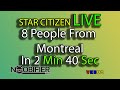 Star Citizen LIVE - 8 People From Montreal in 2min 40sec