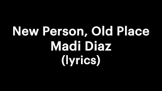 Madi Diaz - New Person, Old Place (lyrics)