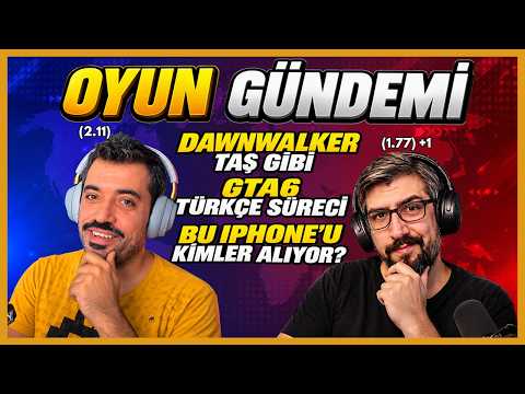 DAWNWALKER TAŞ GİBİ… GTA6 TÜRKÇE MÜCADELESİ... NİNTENDO YÜREK YEMİŞ… YENİ IPHONE FİYATLARI MAŞALLAH