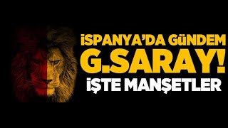İspanyada Gündem Galatasaray İşte Manşetler
