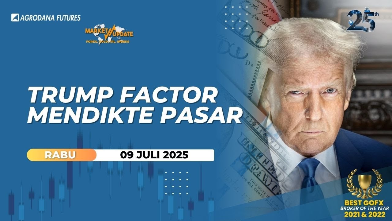 Trump Factor Mendikte Pasar-Market Update 9 Juli 2025