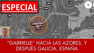 ESPECIAL GABRIELLE HACIA LAS AZORES, Y DESPUÉS GALICIA, ESPAÑA