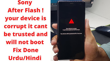 Sony After Flash ! Your device is corrupt it cant be trusted and will not boot Fix Done Urdu/Hindi